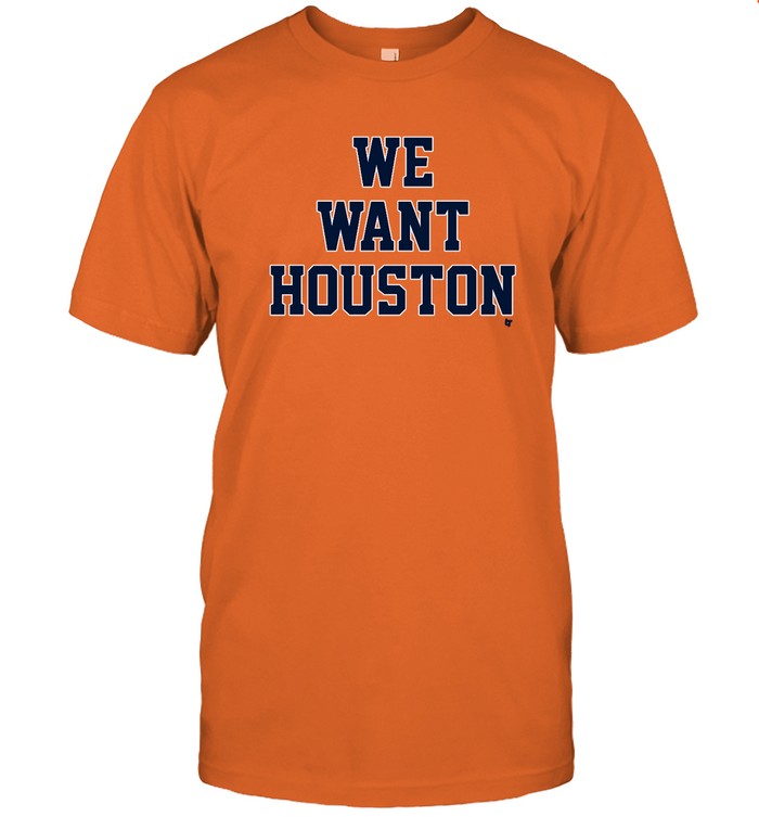Limited We Want Houston Breaking T Shirt