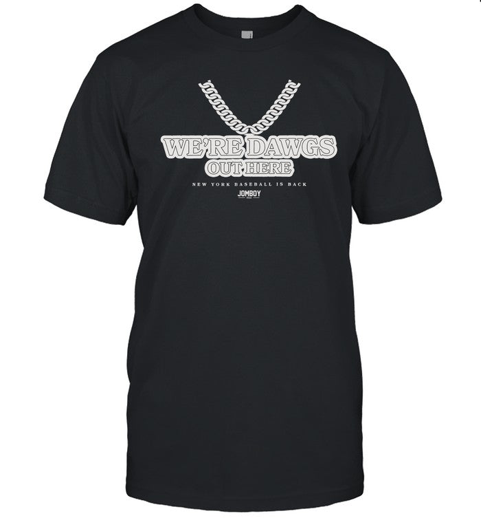 Jomboy Media Store We Are Dawgs Out Here Shirt