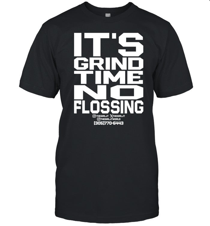 It's Grind Time No Flossing Shirt