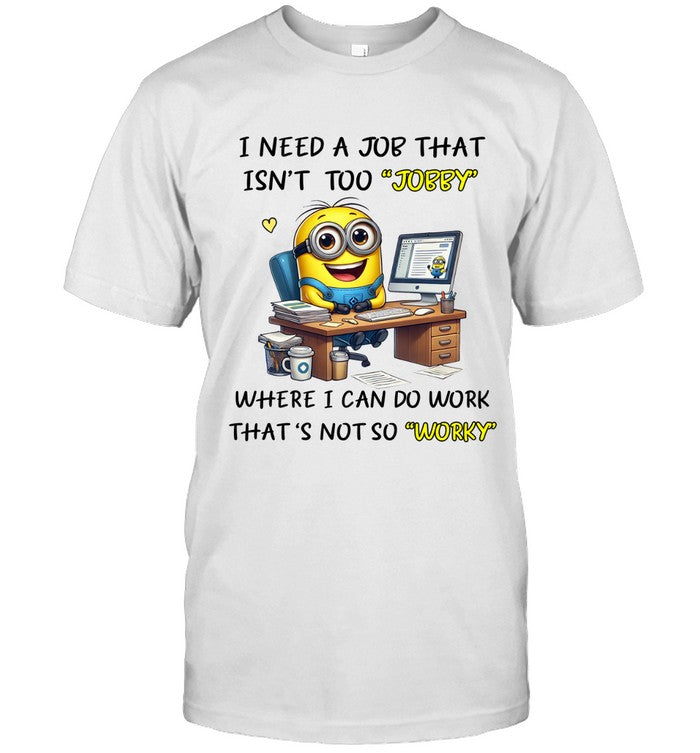I NEED A JOB THAT ISN'T TOO JOBBY WHERE I CAN DO WORK THAT 'S NOT SO WORKY_1