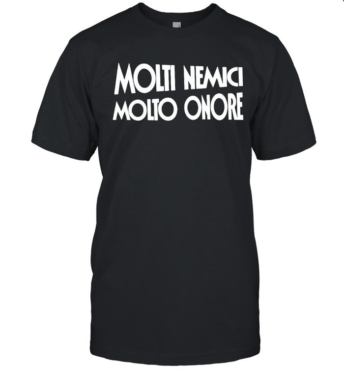 Benito Mussolini Quotes Molti Nemici Molto Onore Tee