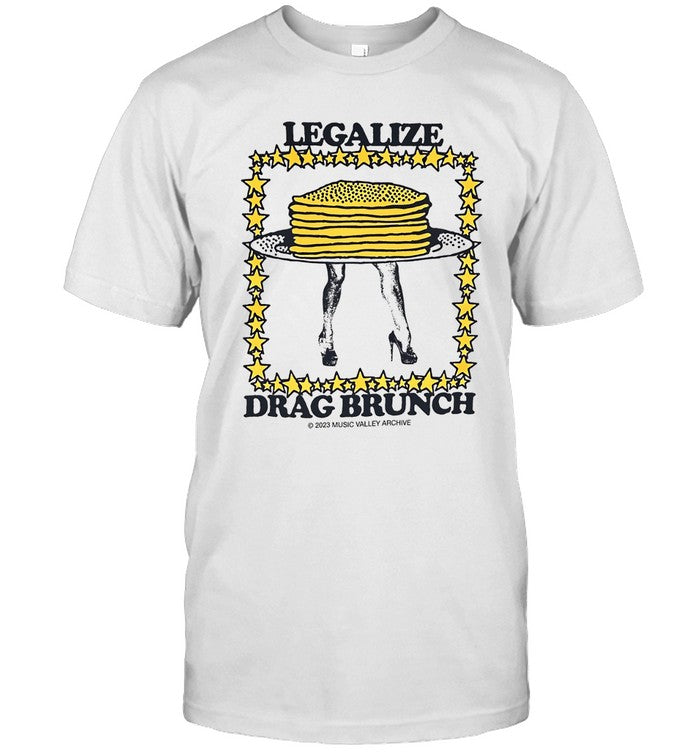 Legalize Drag Brunch Music Valley Archive Shirt