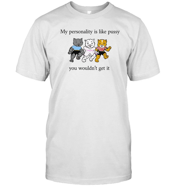 Limited My Personality Is Like Pussy Shirt