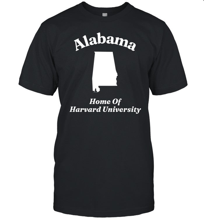 Limited Alabama Home Of Harvard University Shirt