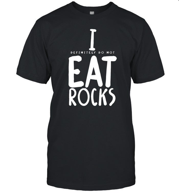 I (Definitely Do Not) Eat Rocks Tee
