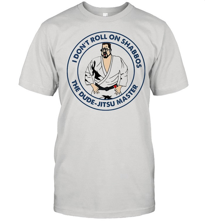 I Don't Roll On Shabbos The Dude Jitsu Master Teawondo shirt