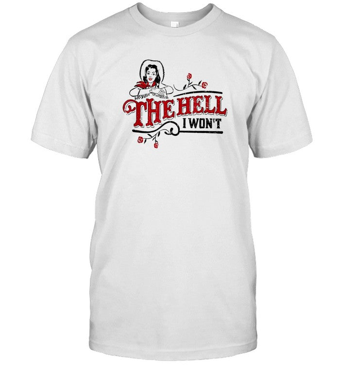 Limited The Hell I Won't Apparel For Life Shirt