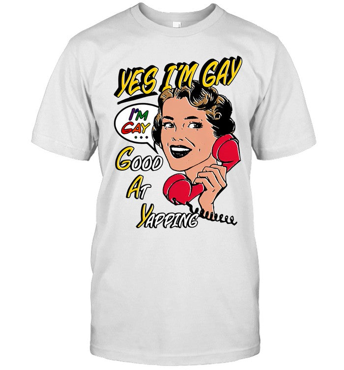 Limited Yes I'm GAY Good At Yapping Shirt