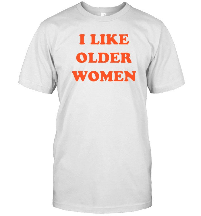 I Like Olden Women Shirt