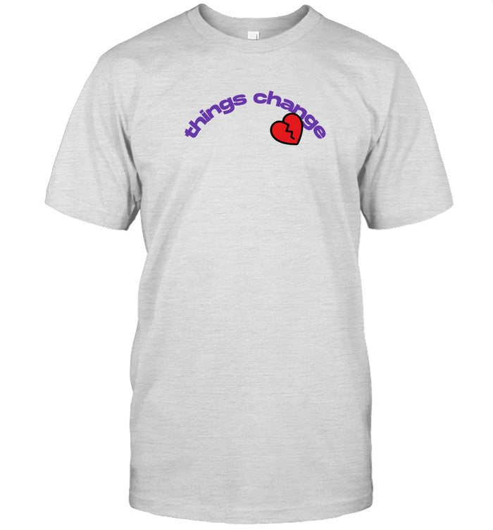 Sx Things Change Shirt