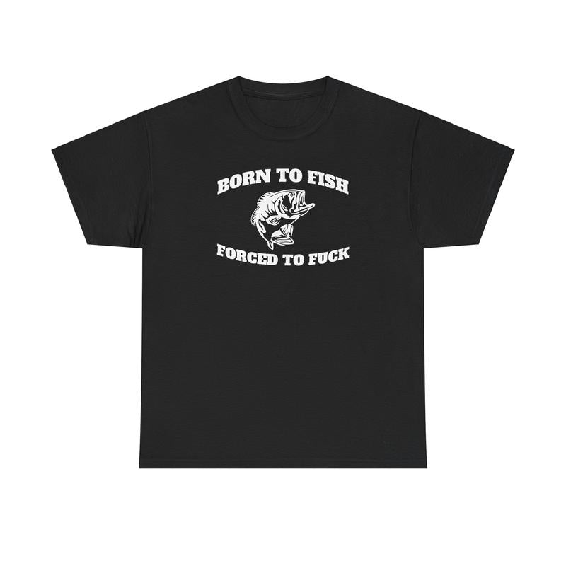Born to Fish Tee - Funny Men's Casual Cotton Streetwear Tshirt - Menswear Shortsleeve Crewneck