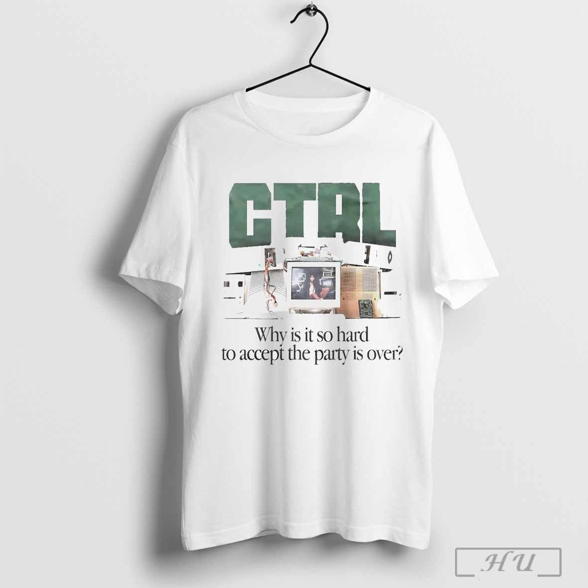 Rapper Sza Ctrl Why Is It So Hard To Accept The Party Is Over T Shirt