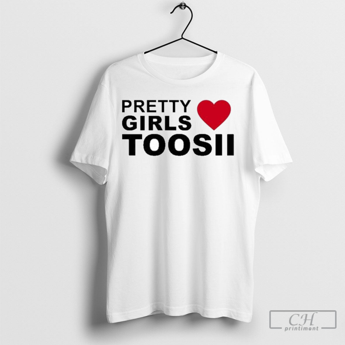 Pretty Girls Love Toosii T Shirt