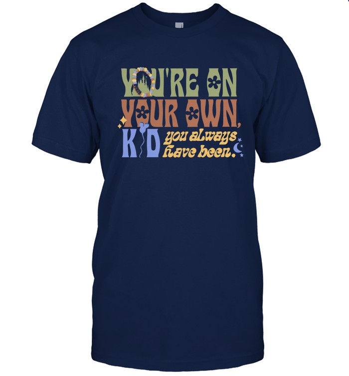 Limited You're On Your Own Kid Shirts