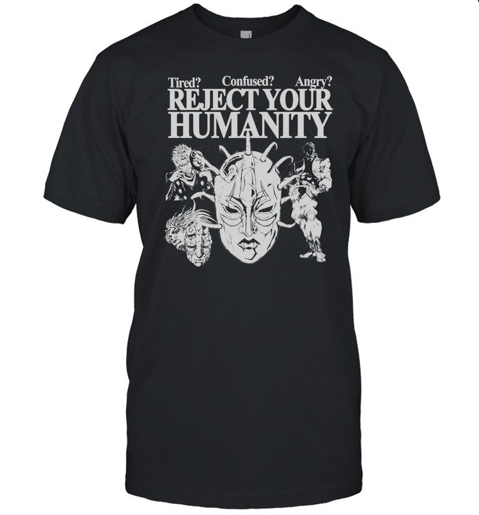 Hoshi Pieces Tired Confused Angry Reject Your Humanity Shirt
