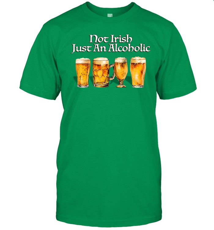 Not Irish Just An Alcoholic
