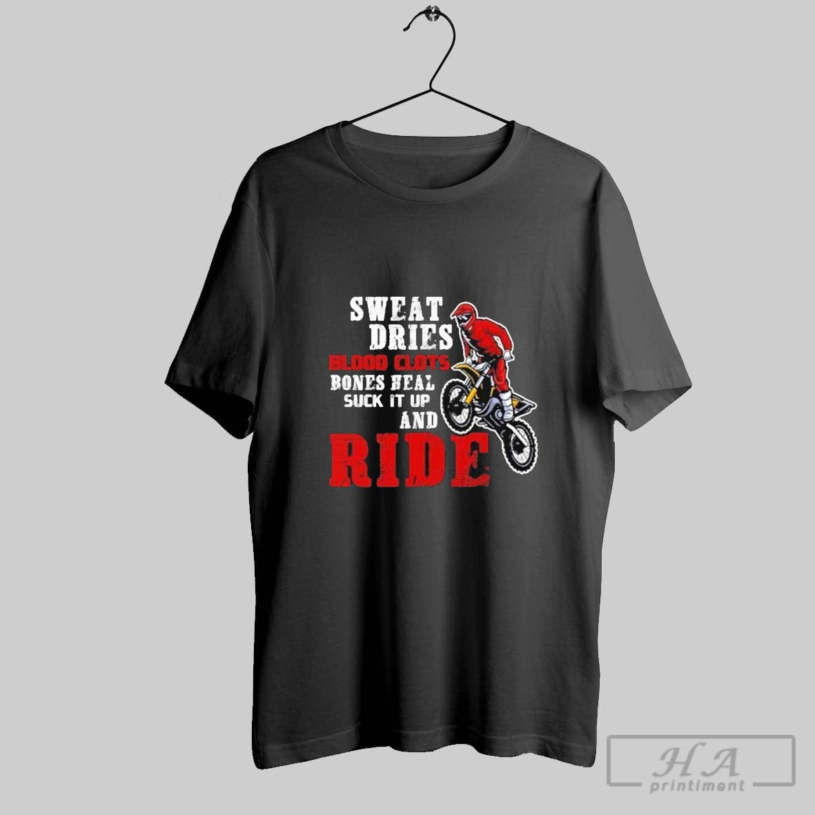 Sweat Dries Blood Clots Bones Heal Suck It Up And Ride Shirt