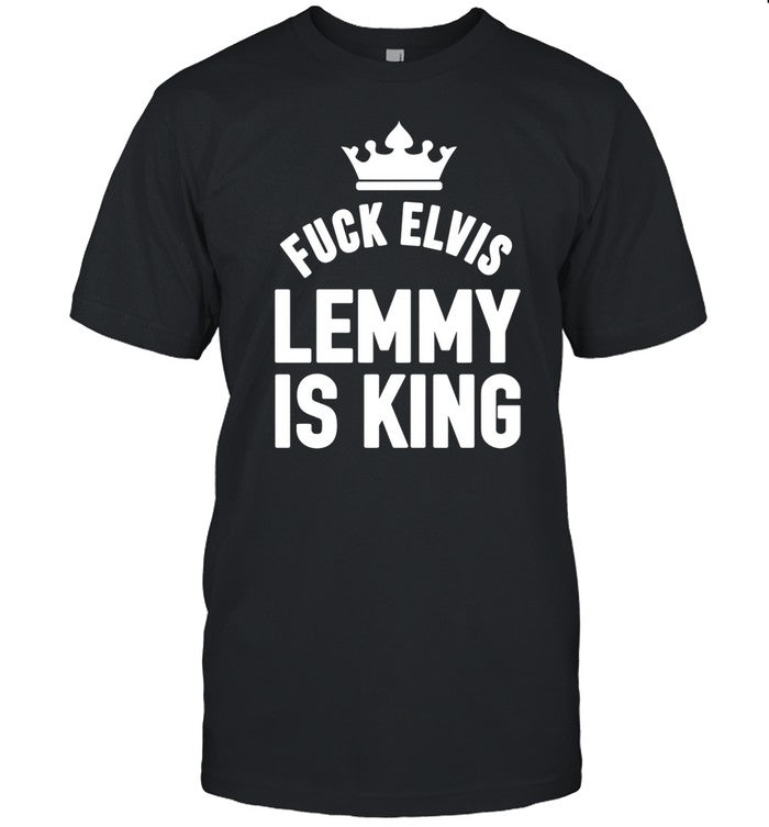 Dave Groh Fuck Elvis Lemmy Is King T Shirt