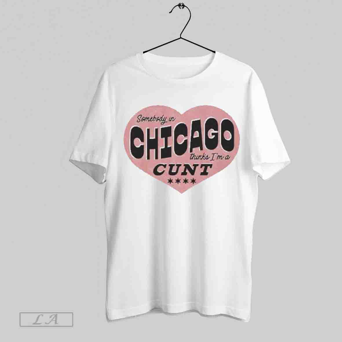 Strange Cargo Somebody In Chicago Thinks Im A Cunt T Shirt
