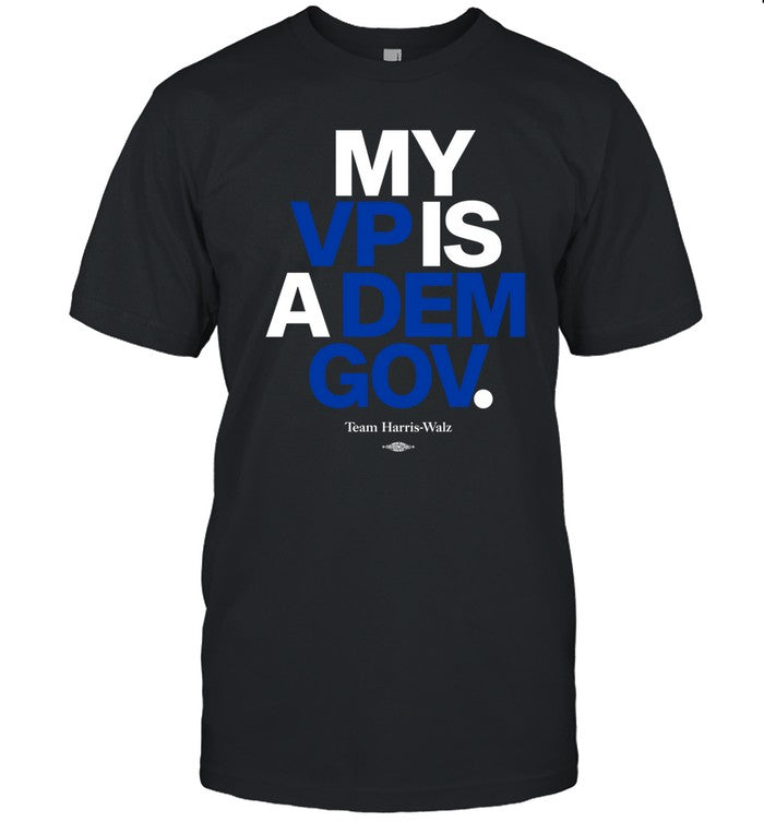 Democratic Governors My Vp Is A Dem Gov Tee