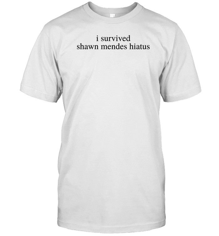 Shawn Mendes I Survived Shawn Mendes Hiatus Shirt