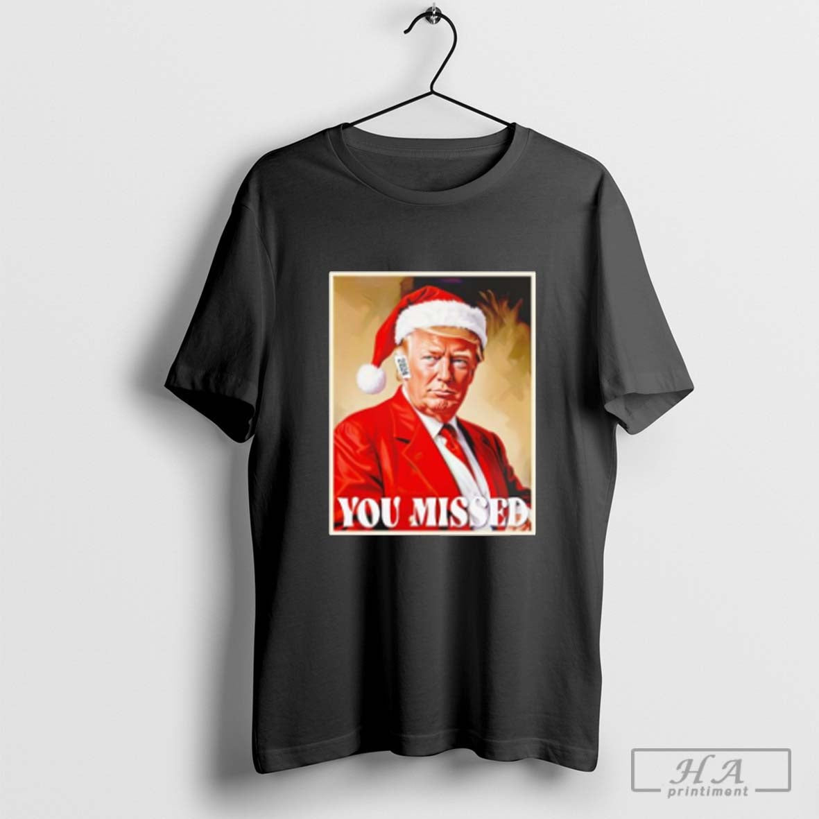 Pro-Trump Meme Santa Hat You Missed Shirt