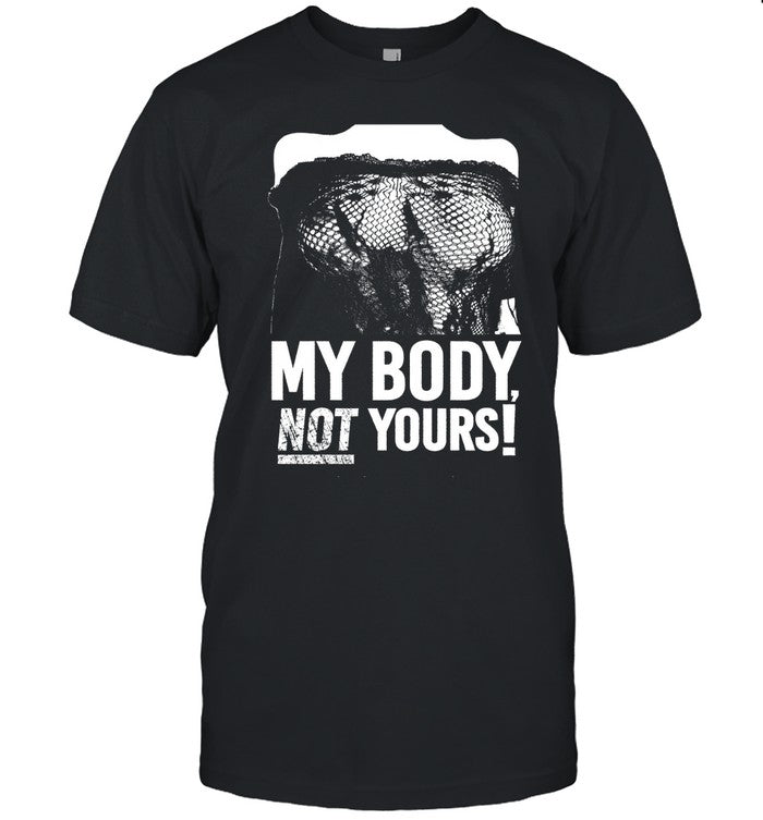 Destroy My Body Not Yours Manifesto T-Shirt