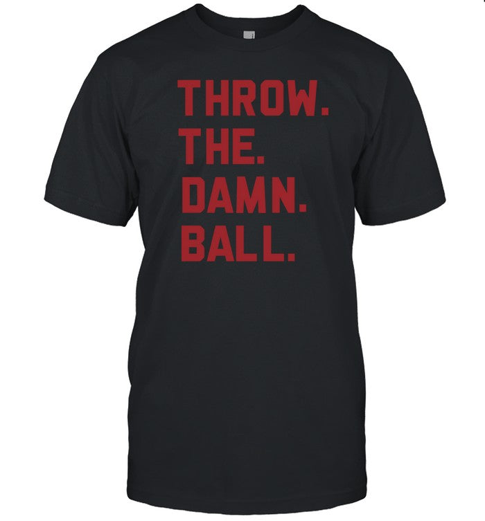 Elevenwarriors Throw The Damn Ball T Shirt