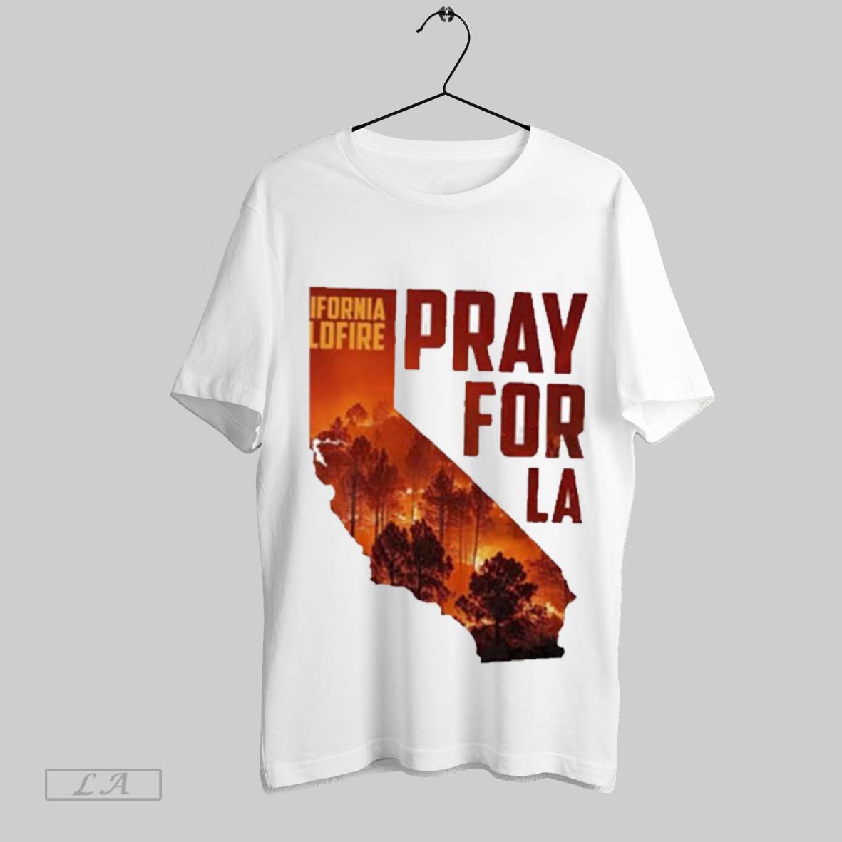 Pray For California Pray For Los Angeles Shirt