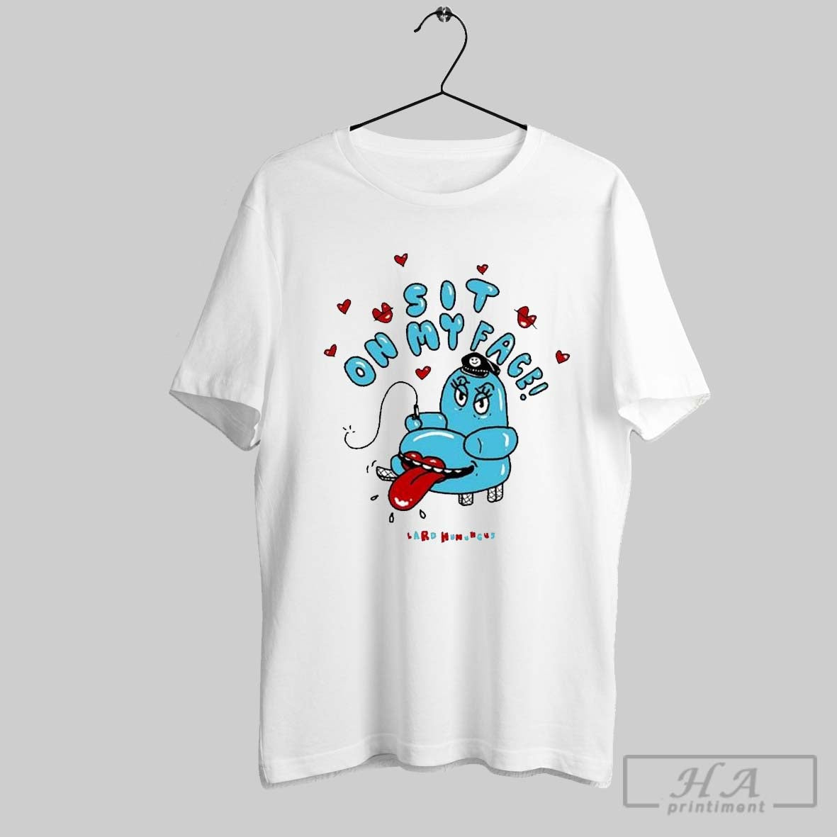 Sit On My Face Lard Humungus T Shirts