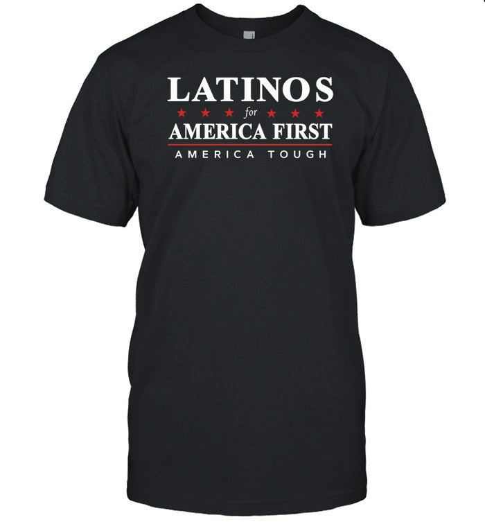Latinos For America First America Tough T-Shirt