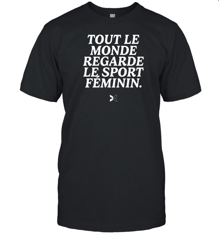Shirt Tout Le Monde Regarde Le Sport Feminin