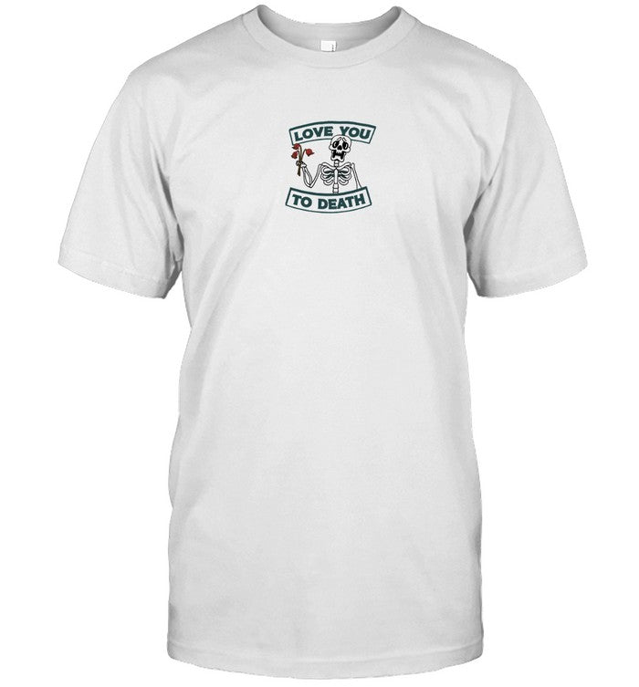 Limited Shirts Ted Skull Love You To Death