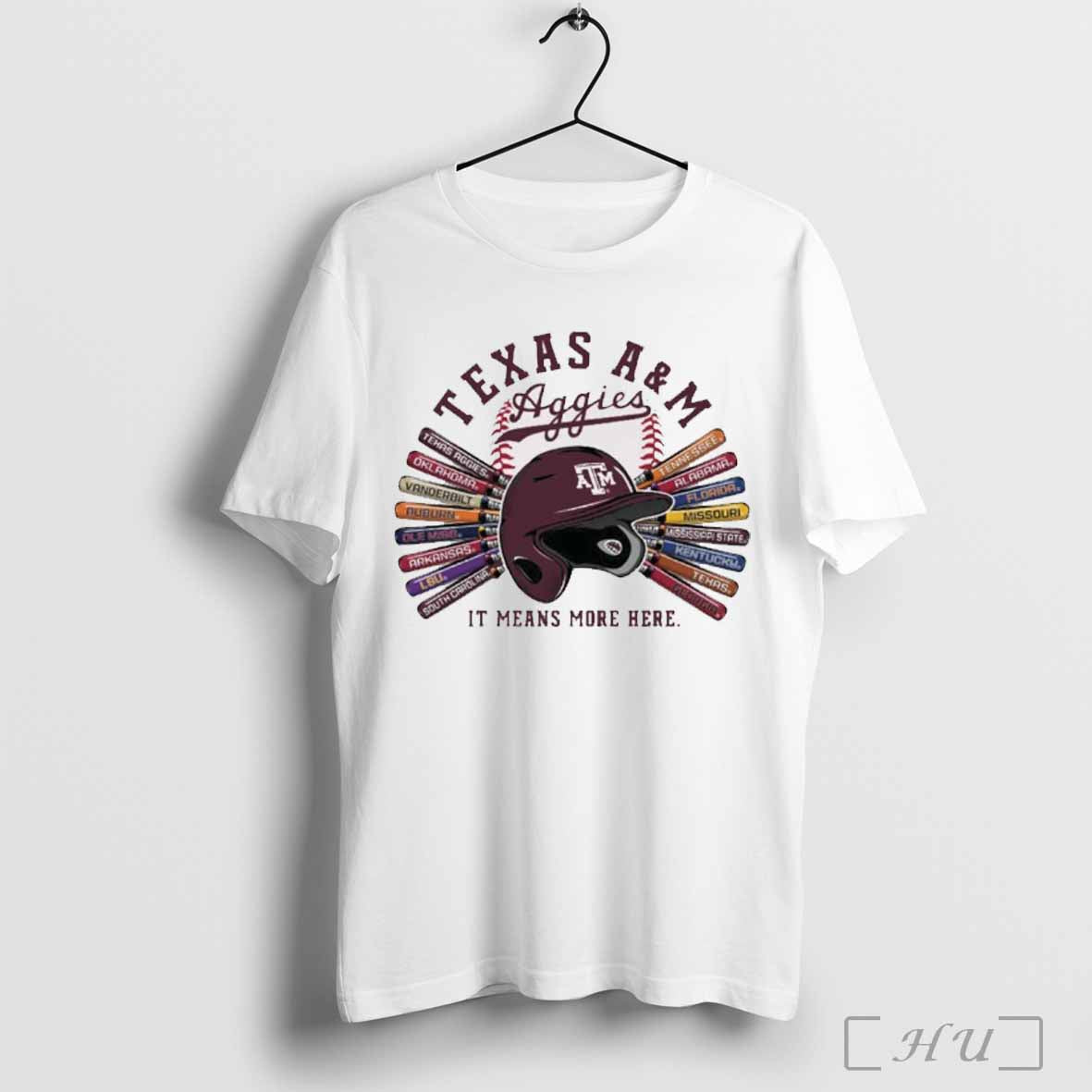 Team Baseball Bats Texas A&M Aggies It Means More Here t-shirt