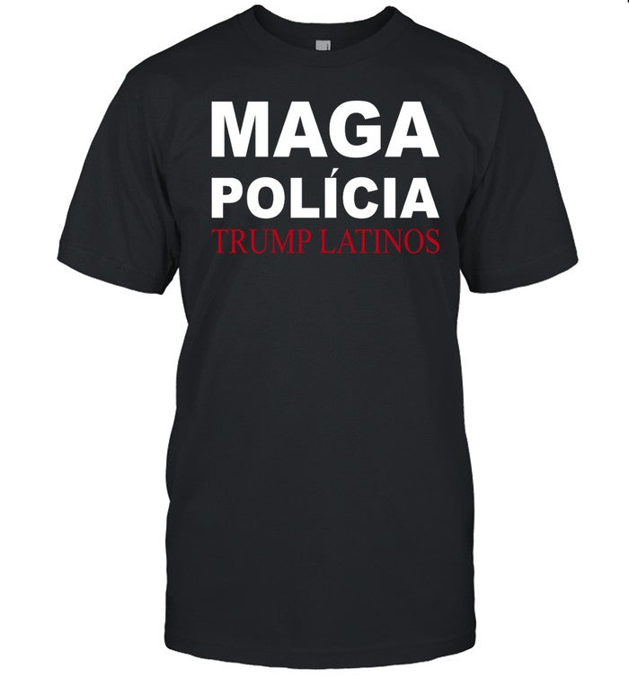 Shirt Trumplatinos24 Maga PoliÌcia Trump Latinos