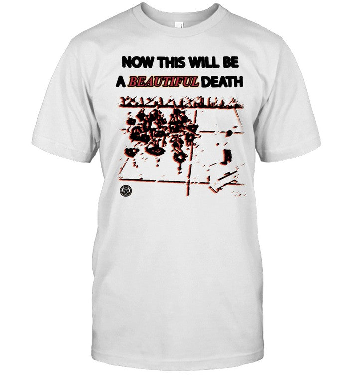 Kanye West Now This Will Be A Beautiful Death Shirt
