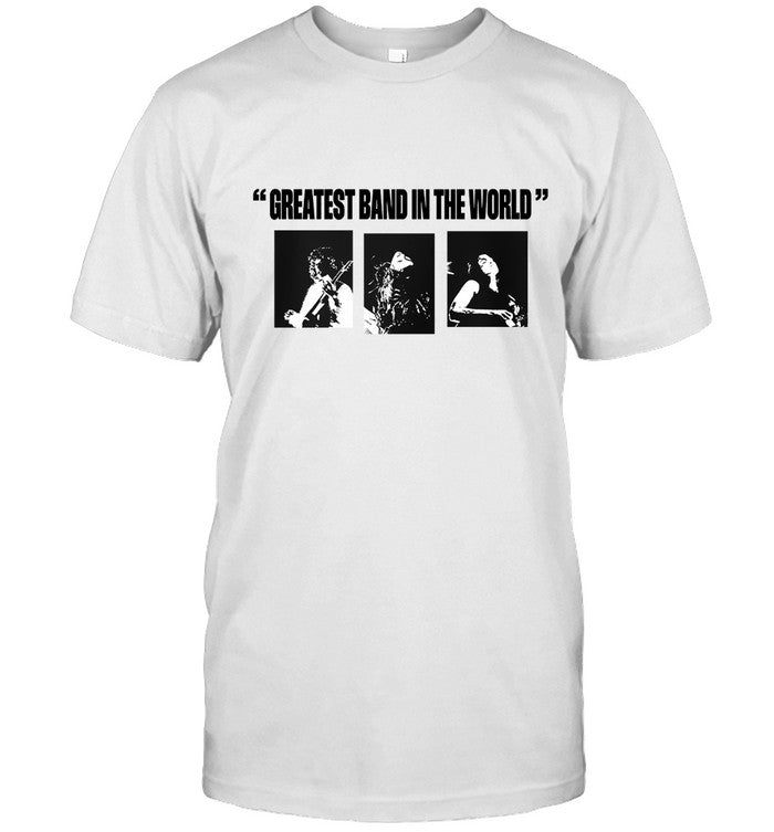 Greatest Band In The World New T-Shirts