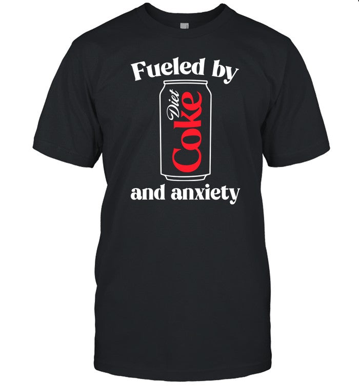 Fueled By Diet Coke And Anxiety Limited Shirt