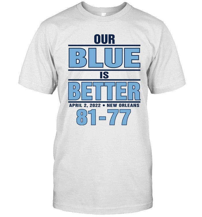 North Carolina Tar Heels Our Blue is Better Shirt