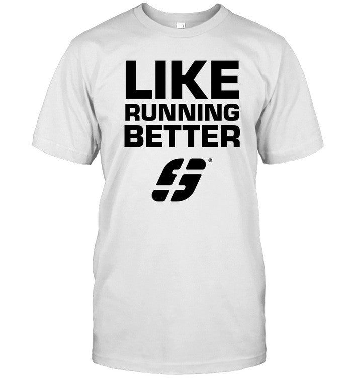 Like Running Better Speed Shirt