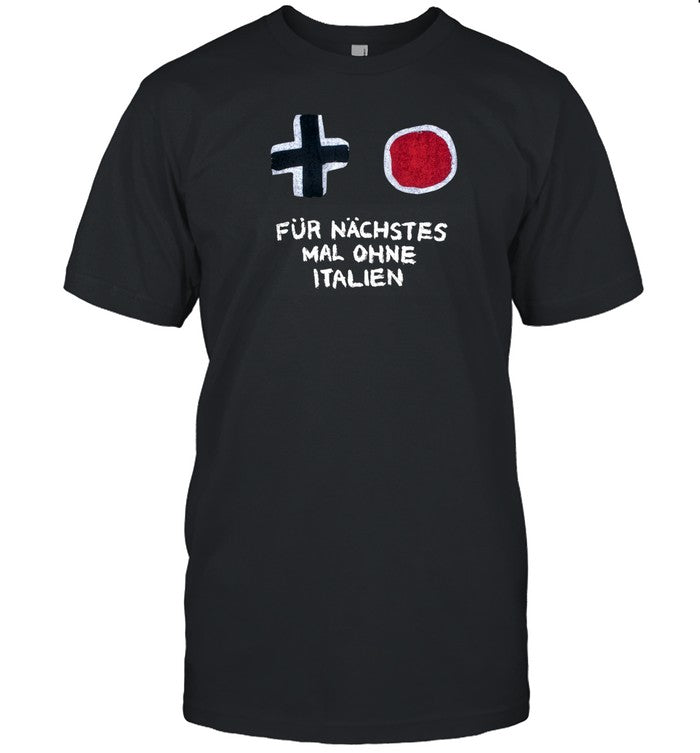 Für Nächstes Mal Ohne Italien T-Shirt, Hoodie, Tank Top, Sweater And Long Sleeve T-Shirt-Unisex T-Sh