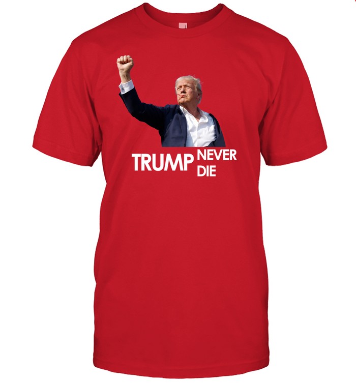 2024 Trump Never Die Shirt