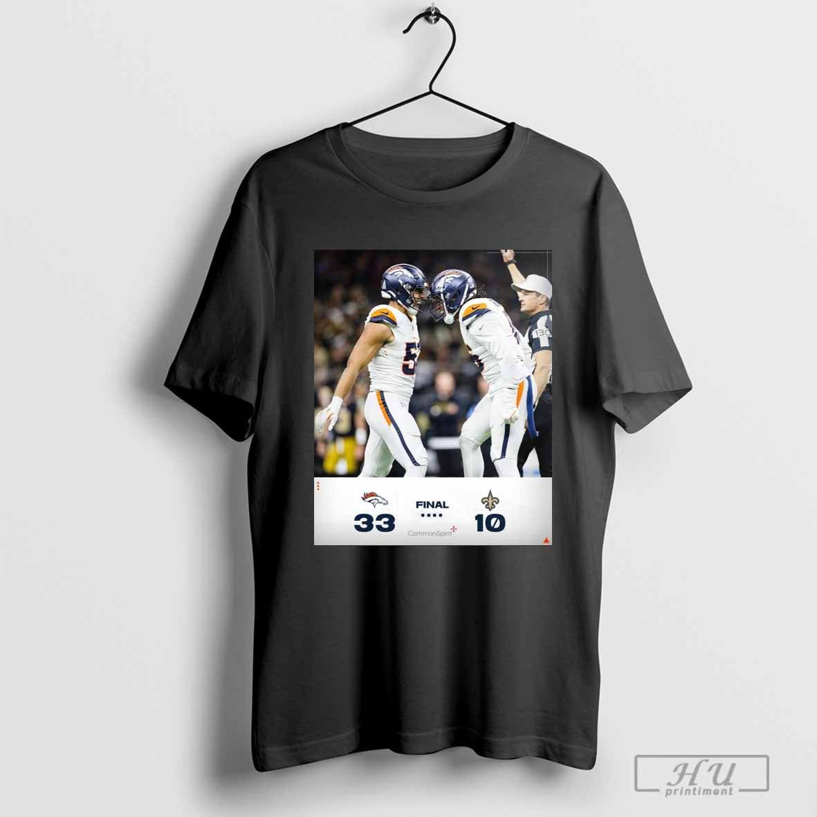 Poster Final Denver Broncos 33 – 10 New Orleans Saints BeatTheSaints T-shirt