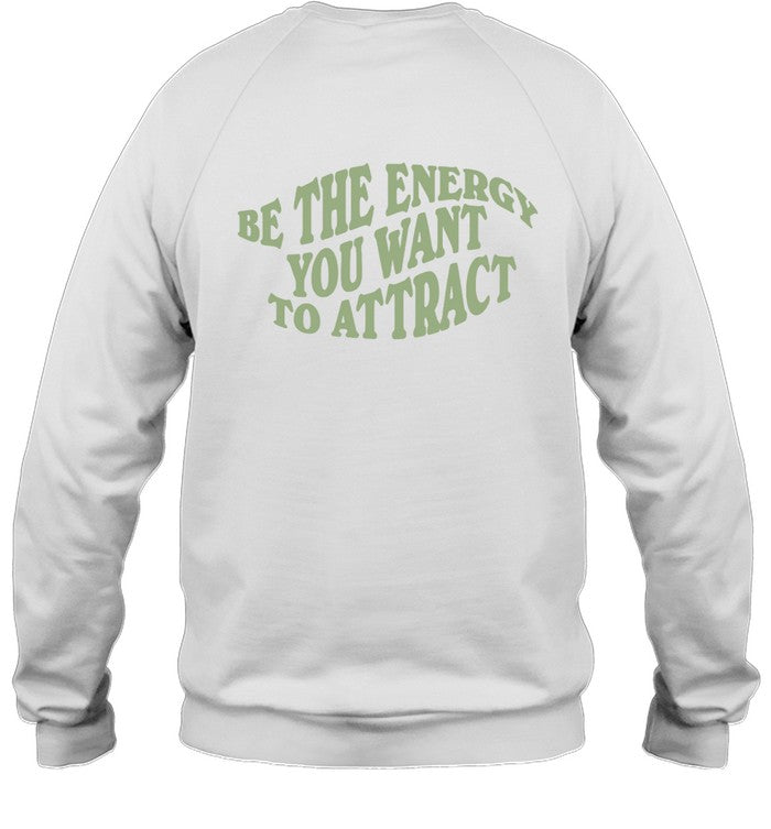 Deb Smikle Be The Energy You Want To Attract Crewneck