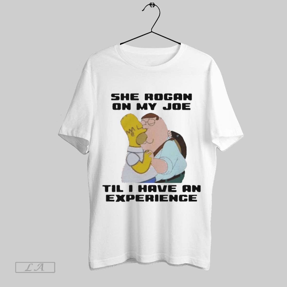 She Rogan On My Joe Til I Have An Experience T Shirt