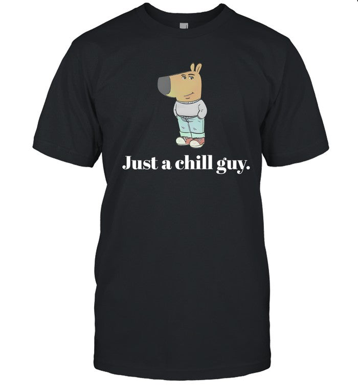 Just a chill guy shirt