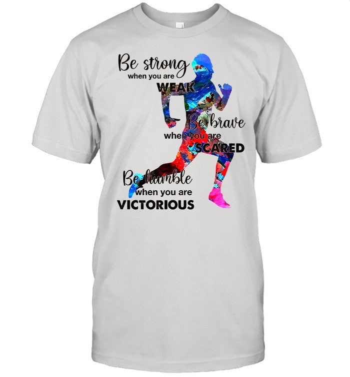 Be strong when you are weak be brave when you are scared shirt_1
