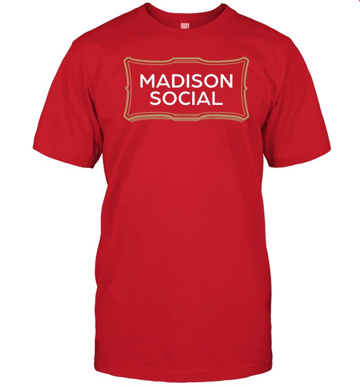 Madison Social Can't Fucking Pick Committee Shirt