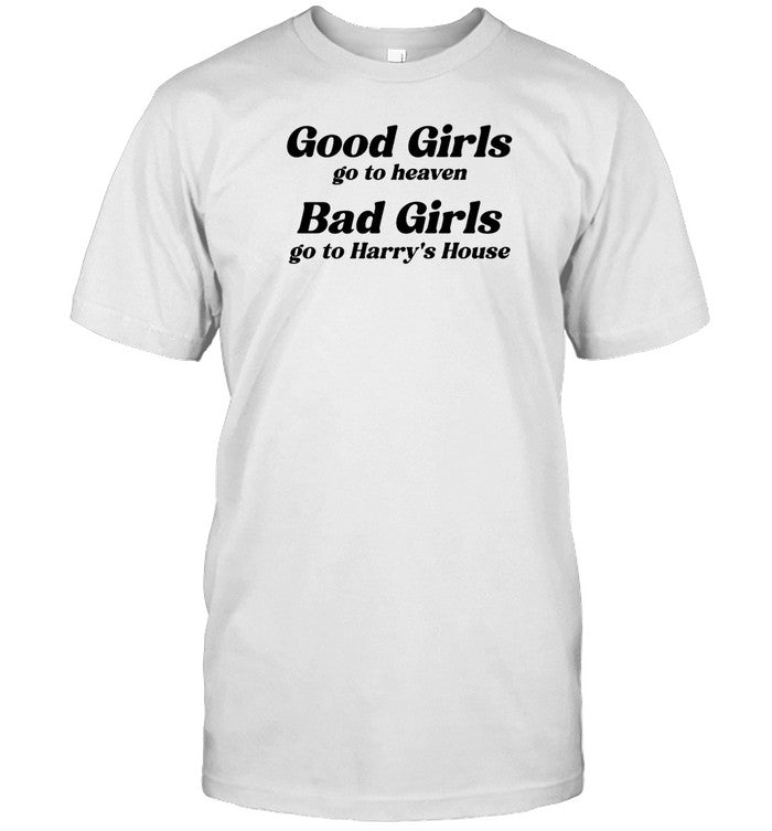 Shirt Littlefreakiish Good Girls Go To Heaven Bad Girls Go To Harry's House
