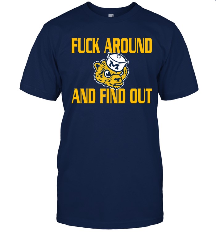 Michigan Fuck Around And Find Out Tee